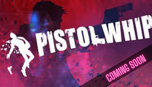 Pistol Whip Coming Soon